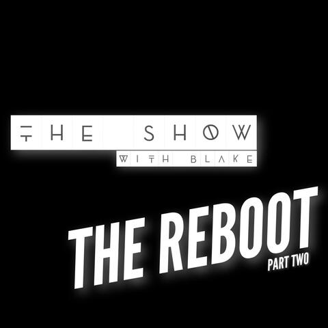 The Reboot, Pt. 2