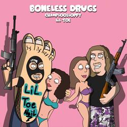 Boneless Drugs (feat. Lil Toe)