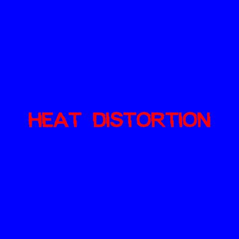 Heat Distortion