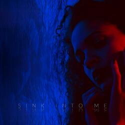 Sink Into Me
