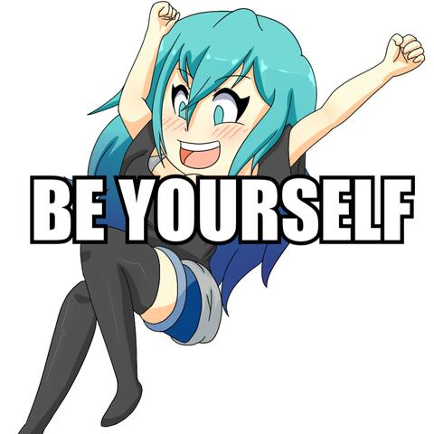 Be Yourself