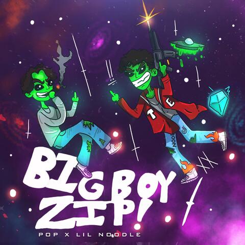 Big Boy Zip!