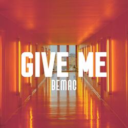 Give Me
