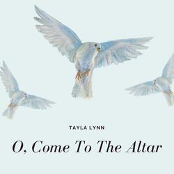 O, Come to the Altar