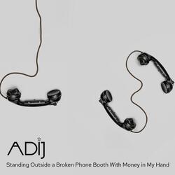 Standing Outside a Broken Phone Booth With Money in My Hand