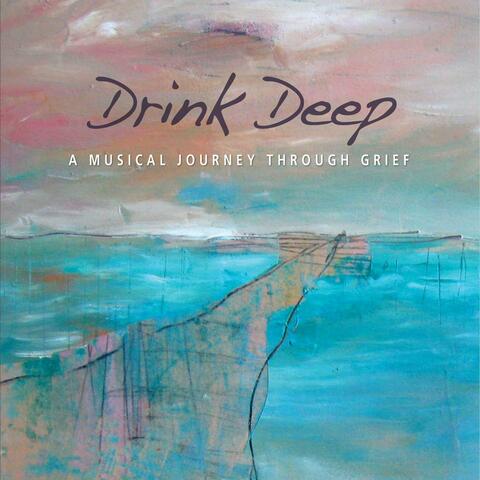 Drink Deep a Musical Journey Through Grief