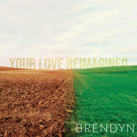 Your Love Reimagined (feat. Steven Malcolm)