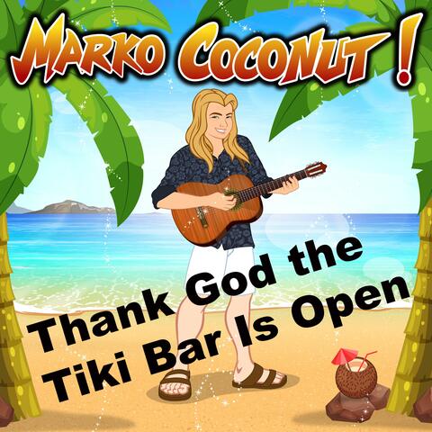 Thank God the Tiki Bar Is Open