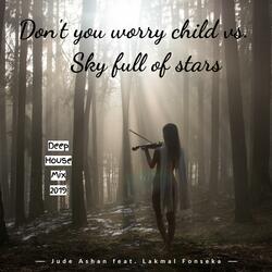 Don't You Worry Child Vs. Sky Full of Stars
