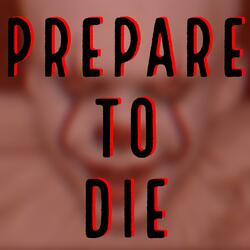 Prepare to Die