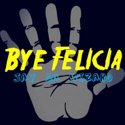 Bye Felicia