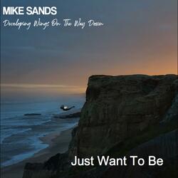 Just Want to Be