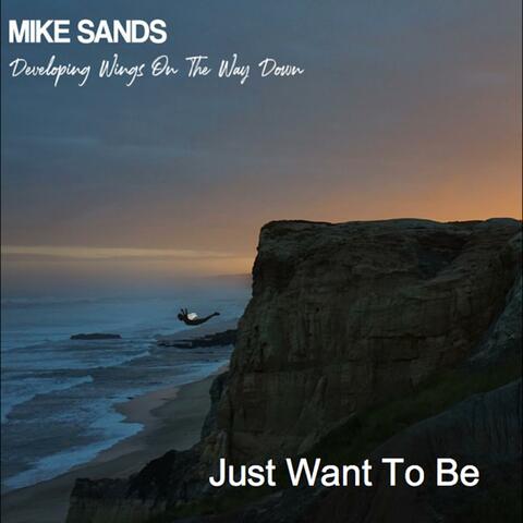 Just Want to Be
