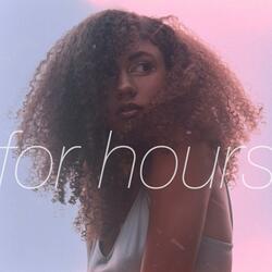For Hours