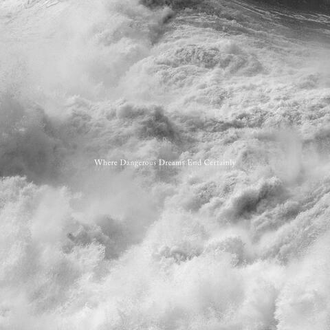 Where Dangerous Dreams End Certainly