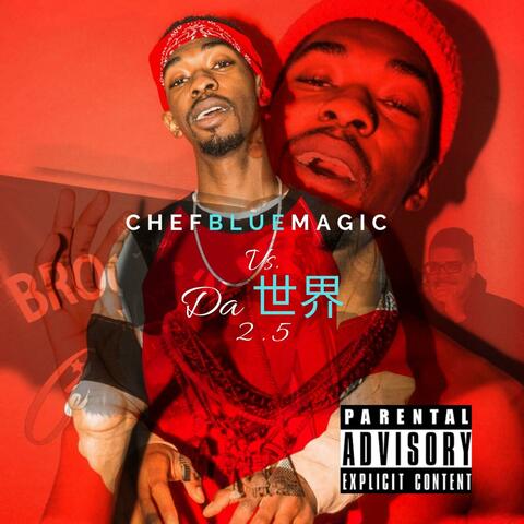 Chef Blue Magic Vs. Da World 2.5
