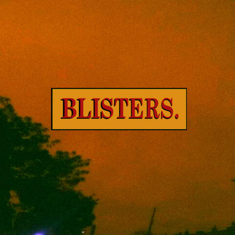 Blisters.