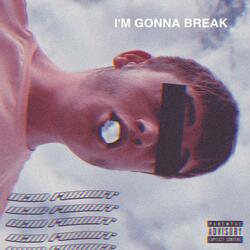 I'm Gonna Break