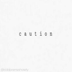 Caution