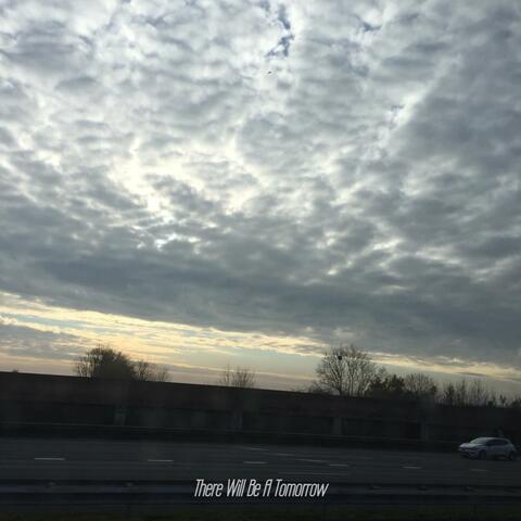 There Will Be a Tomorrow