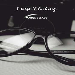 I Wasn't Looking