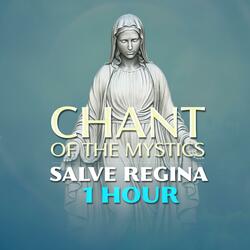 Salve Regina (1 Hour Chant of the Mystics)