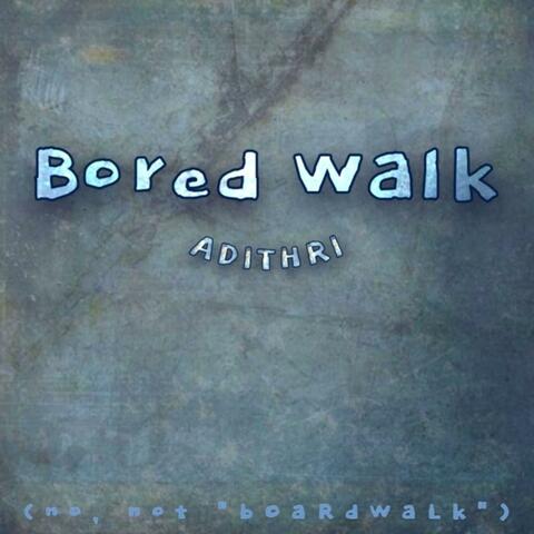 Bored Walk
