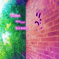 Make Me Bleed