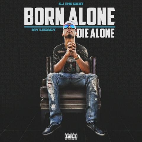 Born Alone Die Alone (My Legacy)