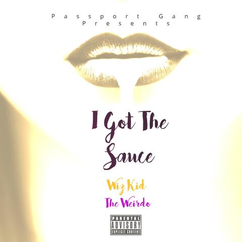 I Got the Sauce