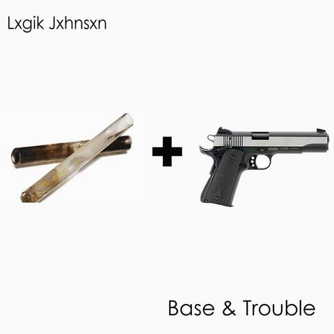 Base & Trouble