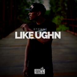 Like Ughn