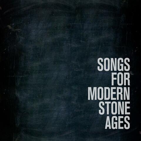 Songs for Modern Stone Ages