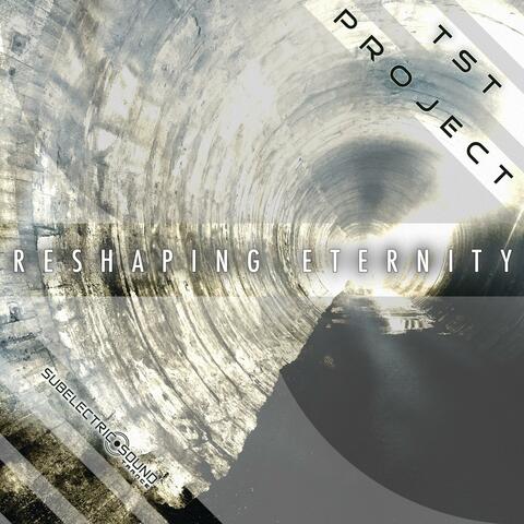 Reshaping Eternity