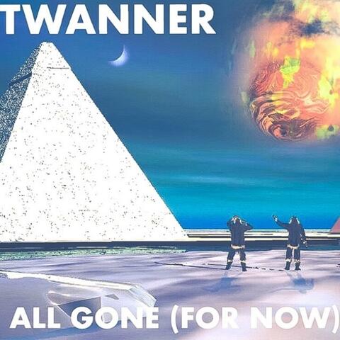 All Gone (For Now)