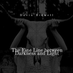 The Fine Line Between Darkness and Light