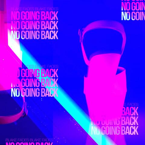 NO GOING BACK