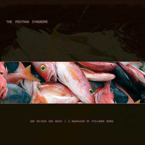 God Relieve Our Grief: A Mausoleum of Stillborn Demos