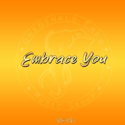 Embrace You