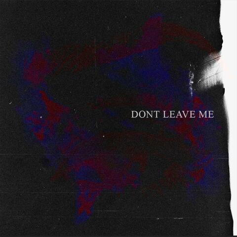 Don't Leave Me