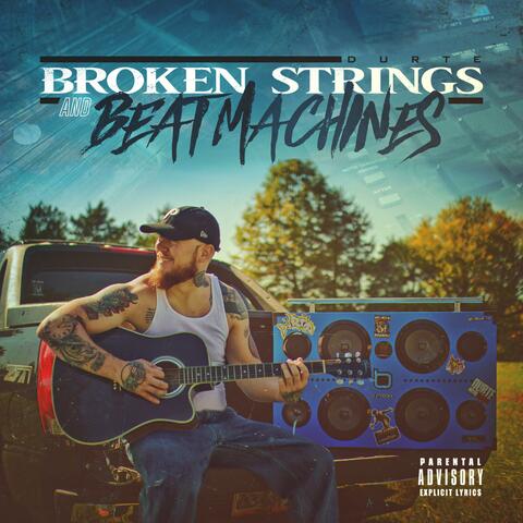 Broken Strings & Beat Machines