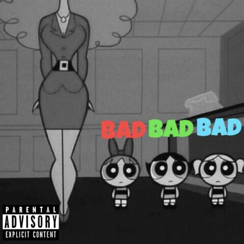 Bad Bad Bad