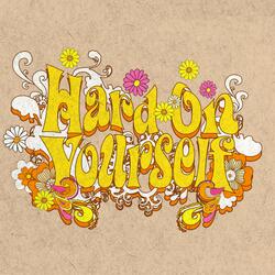 Hard on Yourself