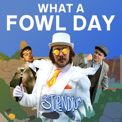 What a Fowl Day