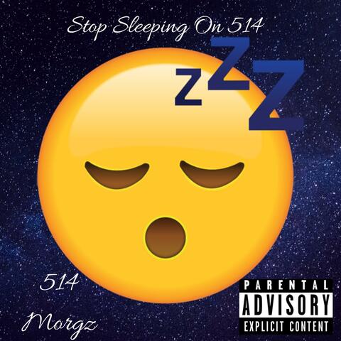 Stop Sleeping on 514 Morgz