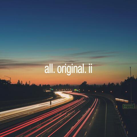 All. Original. II