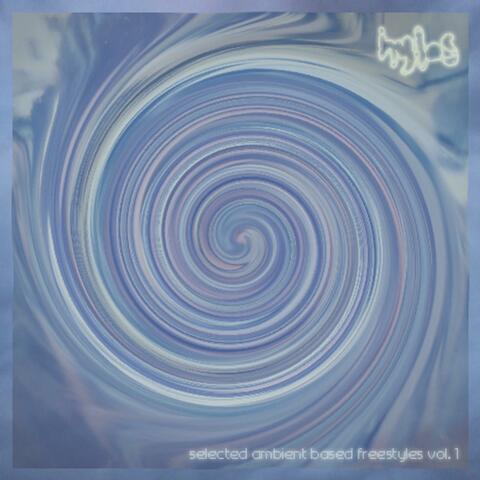 Selected Ambient Based Freestyles, Vol. 1