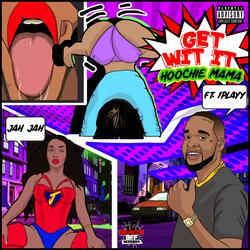 Get Wit It (Hoochie Mama) [feat. 1playy]