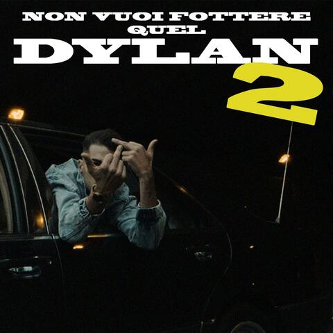 Non vuoi fottere quel Dylan 2