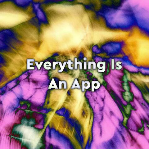 Everything Is an App